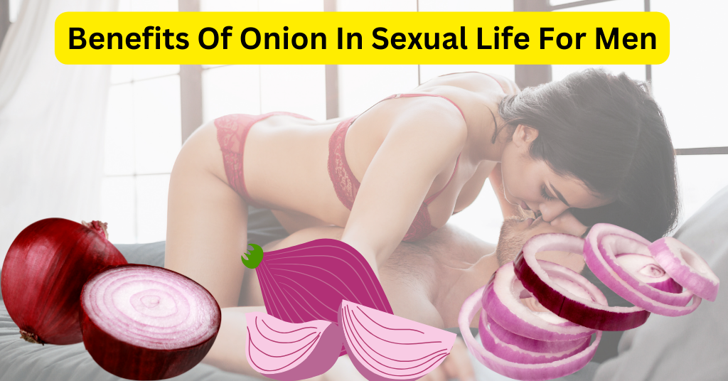 Benefits Of Onion In Sexual Life For Men