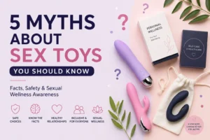 5 Myths About Sex Toys You Should Know